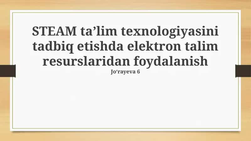 STEAM ta'lim texnologiyasini tadbiq etishda elektron talim resurslaridan foydalanish 1