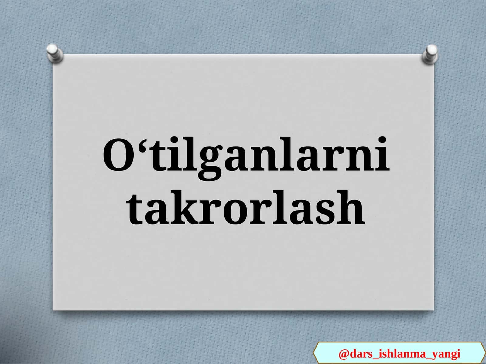 Oʻtilganlarni takrorlash 1
