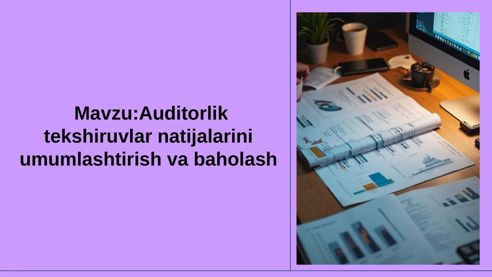 Auditorlik tekshiruvlar natijalarini umumlashtirish va baholash 1