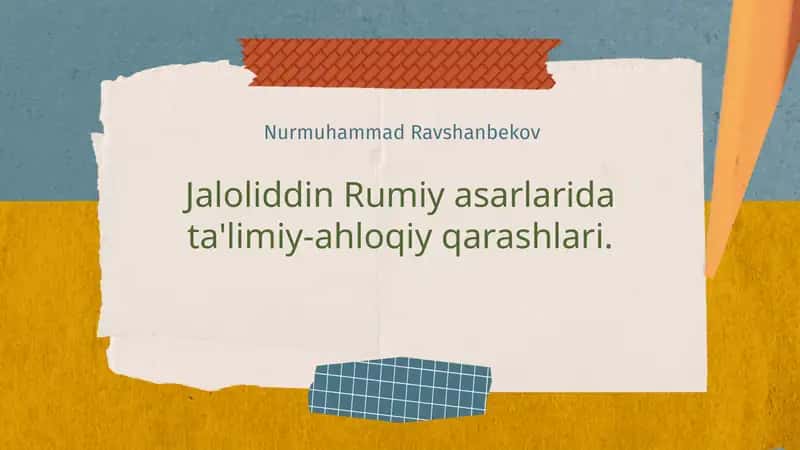 Jaloliddin Rumiy asarlarida ta'limiy-ahloqiy qarashlari 1