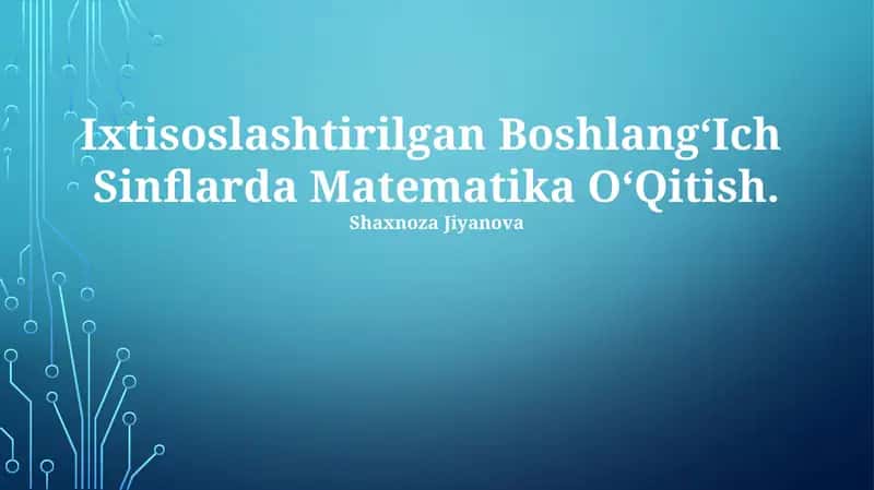Ixtisoslashtirilgan BoshlangʻIch Sinflarda Matematika OʻQitish 1