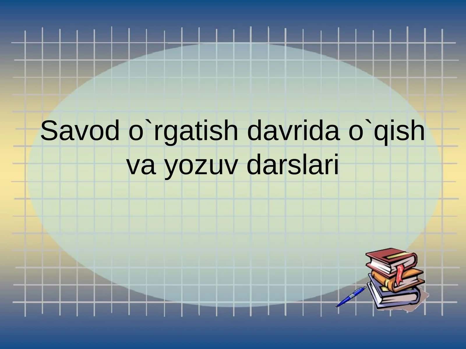 Savod o`rgatish davrida o`qish va yozuv darslari2 1