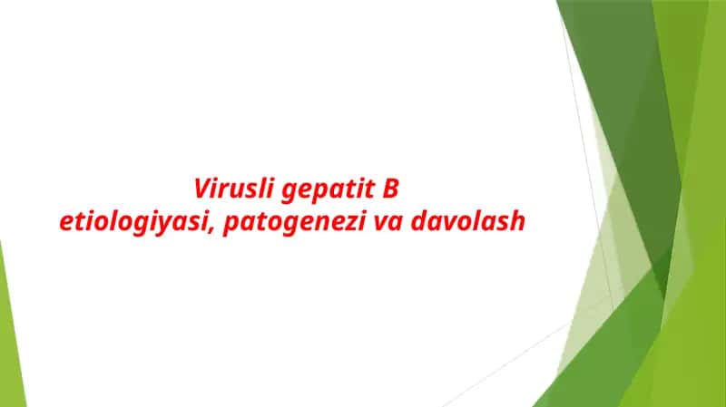 Virusli gepatit В etiologiyasi, patogenezi va davolash 1