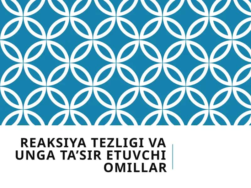 Reaksiya tezligi va unga ta’sir etuvchi omillar 1