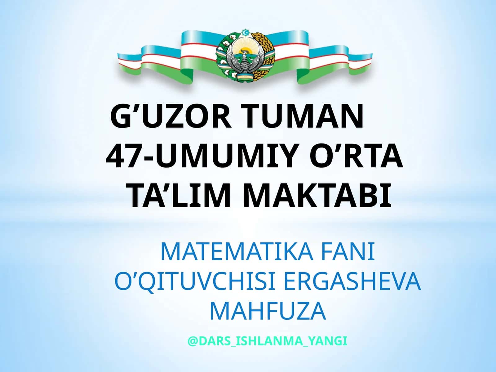 MATEMATIKA FANI O’QITUVCHISI ERGASHEVA MAHFUZA 1
