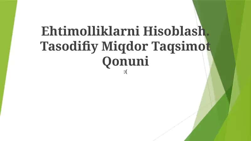 Ehtimolliklarni Hisoblash. Tasodifiy Miqdor Taqsimot Qonuni:( 1