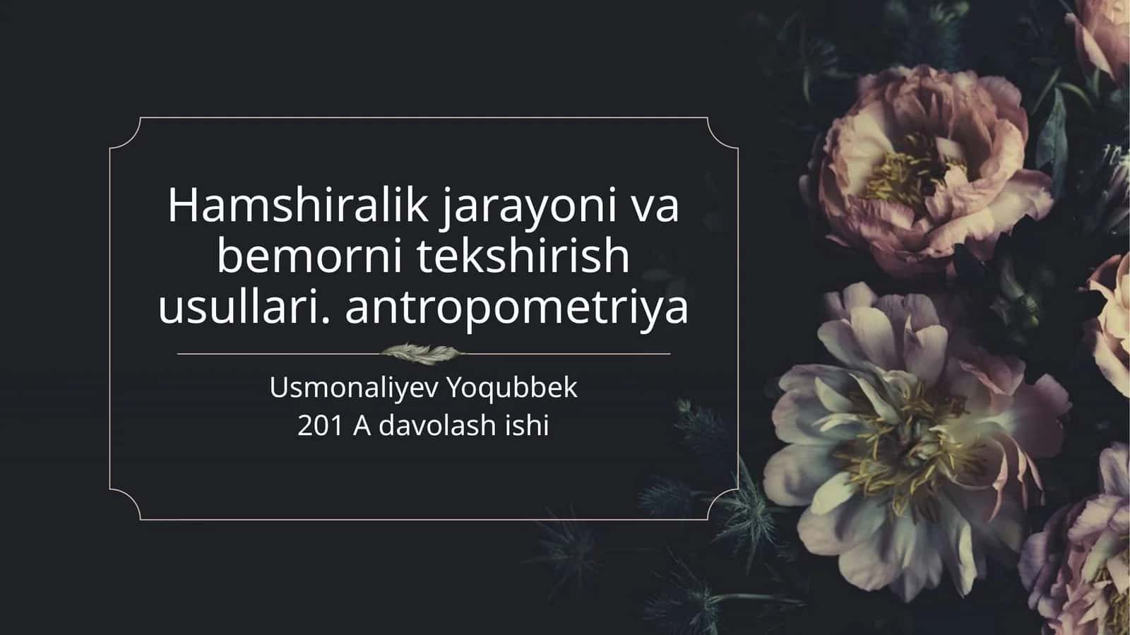 Hamshiralik jarayoni va bemor nitekshirish usullari. antropometriya 1