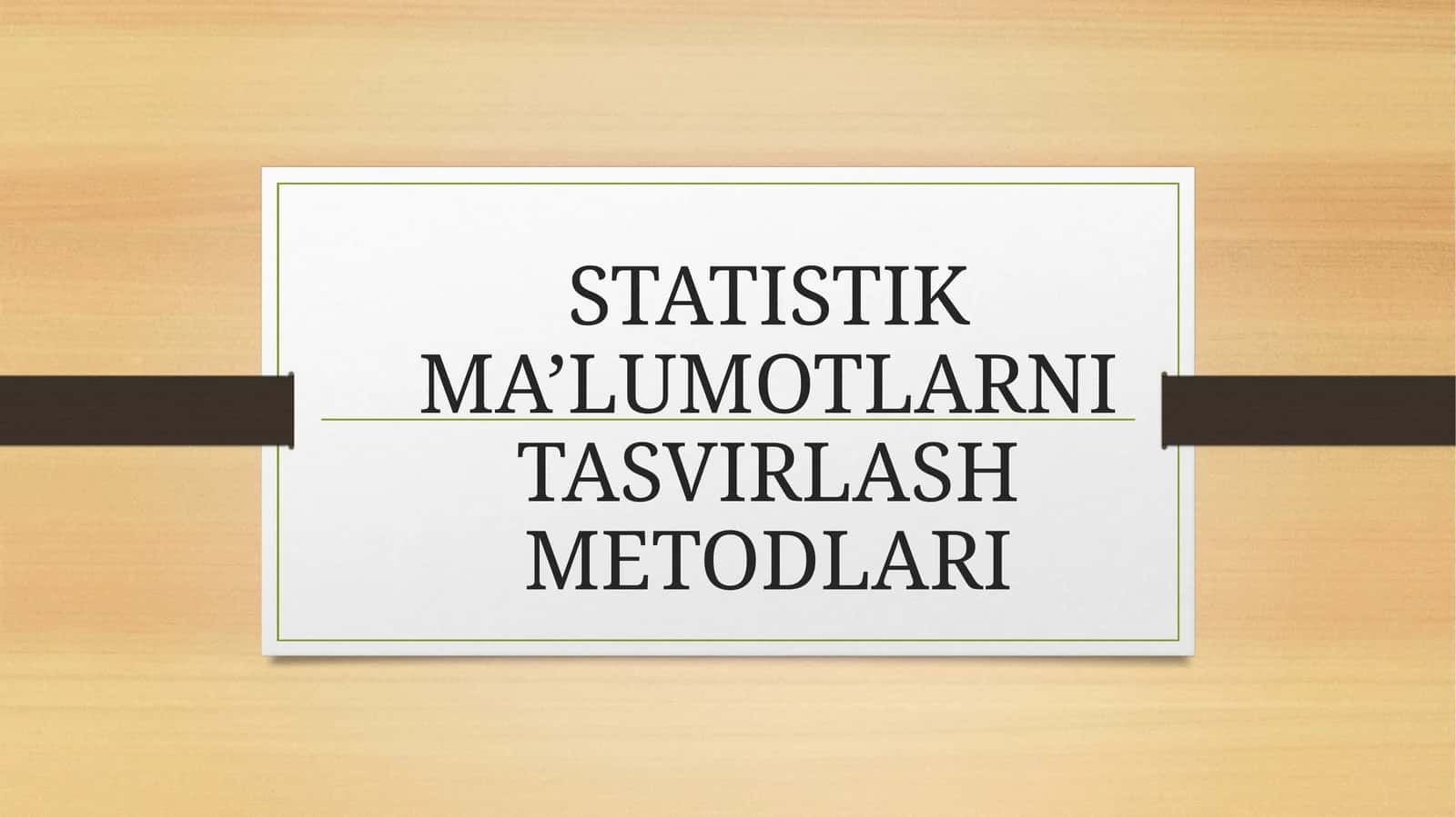 STATISTIK MA’LUMOTLARNI TASVIRLASH METODLARI 1