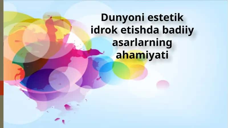 Dunyoni estetik idrok etishda badiiy asarlarning ahamiyati. Taqdimot 1