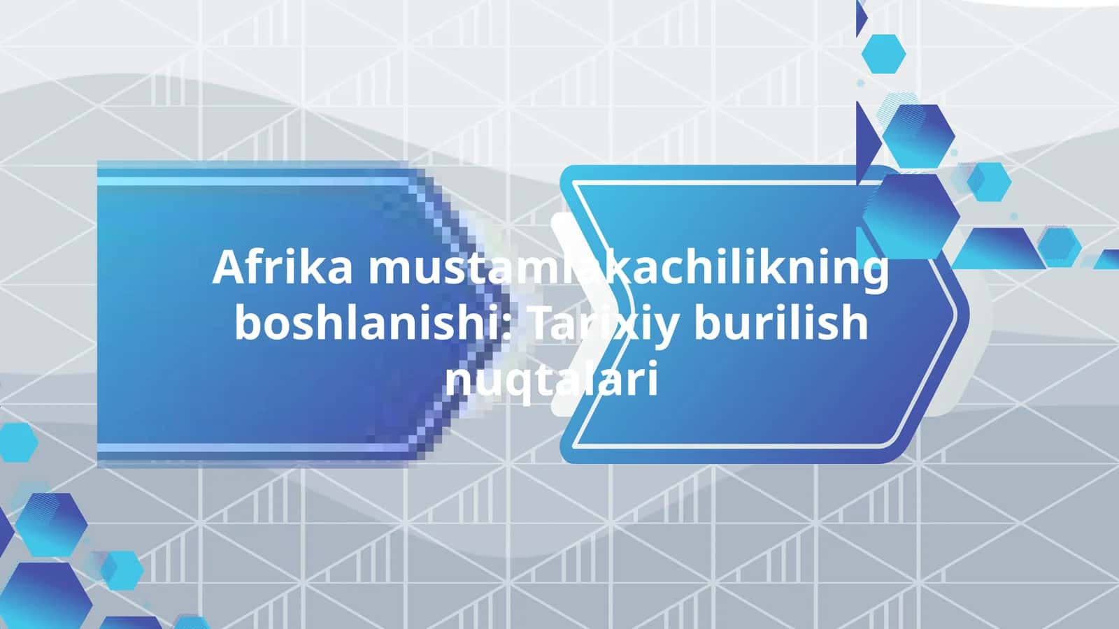 Afrika mustamlakachilikning boshlanishi Tarixiy burilish nuqtalari 1