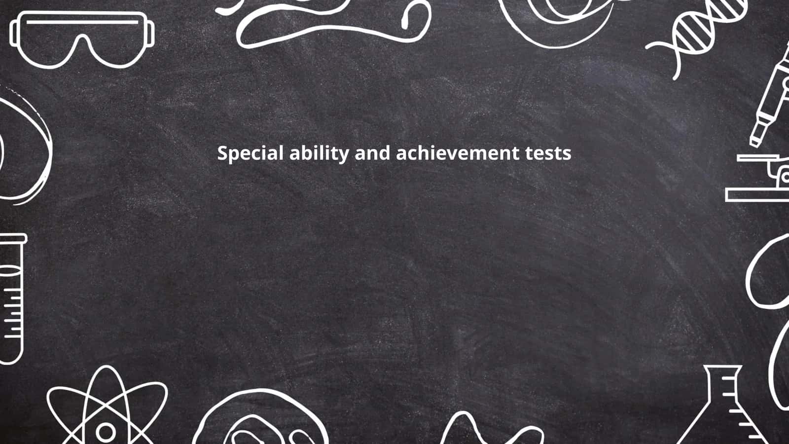 Special ability and achievement tests 1