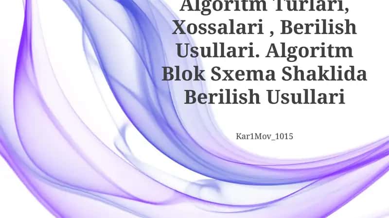 Algoritm Turlari, Xossalari, Berilish Usullari 1