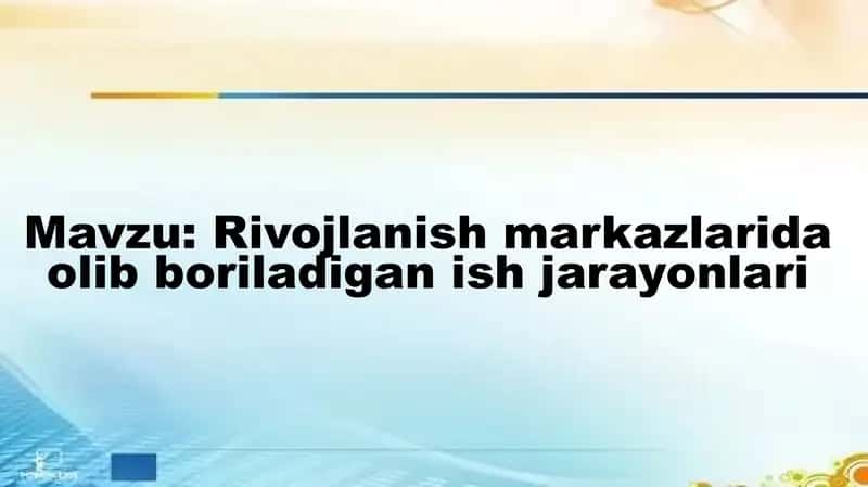 Rivojlanish markazlarida olib boriladigan ish jarayonlari 1