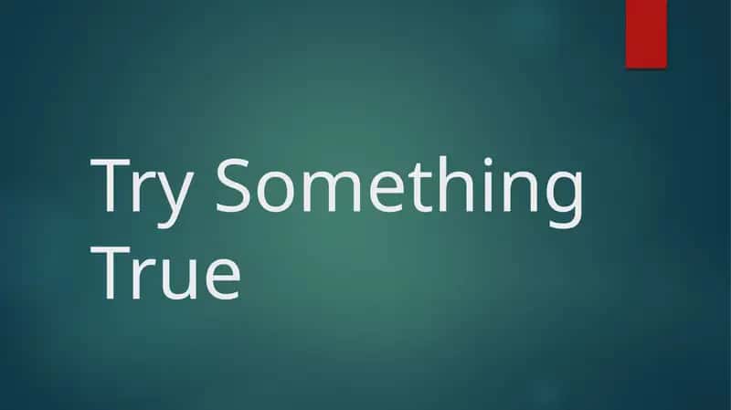 Try Something True 1