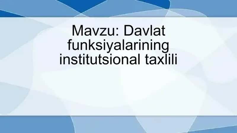 Davlat funksiyalarining institutsional taxlili 1