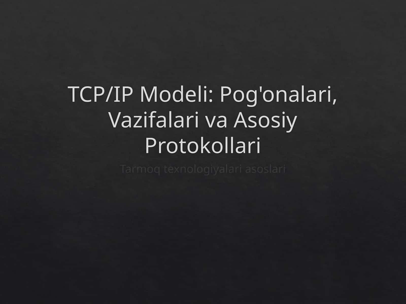 TCP/IP Modeli: Pog'onalari, Vazifalari va Asosiy Protokollari 1
