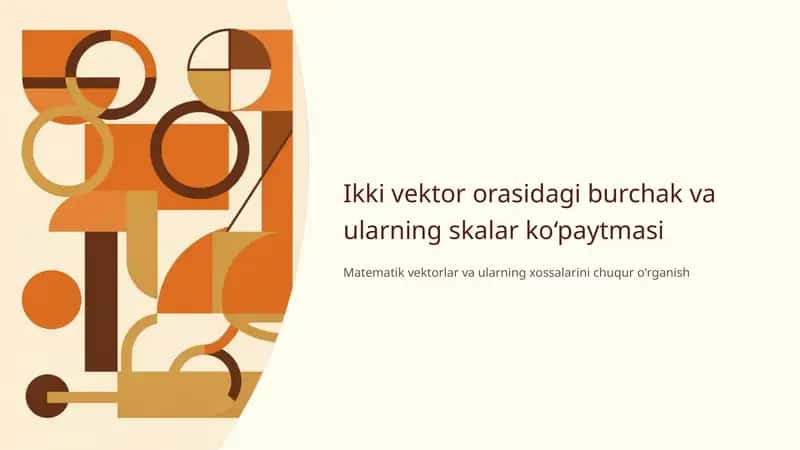 Ikki vektor orasidagi burchak va ularning skalar ko‘paytmasi 1 1