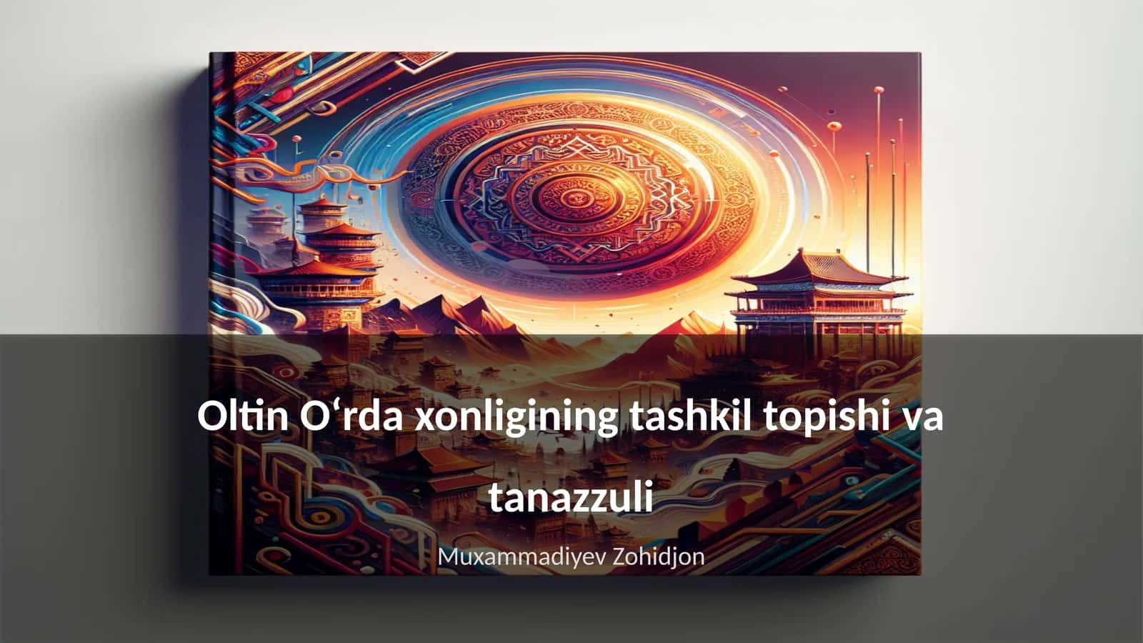 Oltin Oʻrda xonligining tashkil topishi va tanazzuli 1