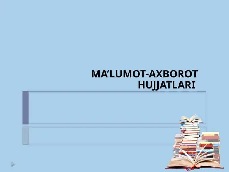 MA’LUMOT-AXBOROT HUJJATLARI 1