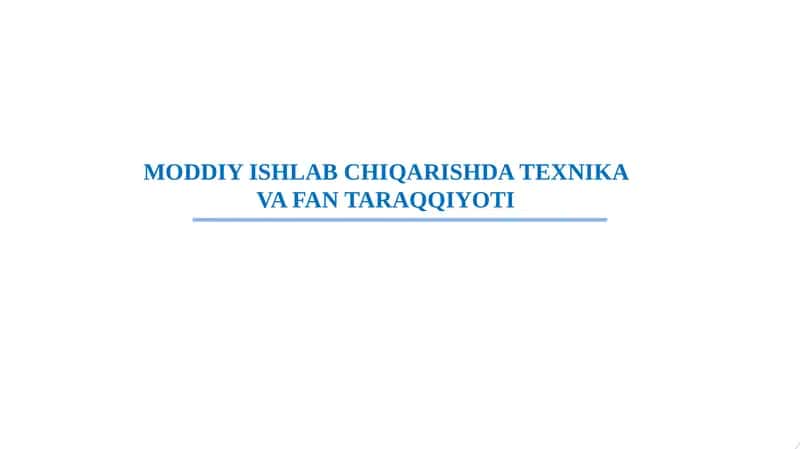 MODDIY ISHLAB CHIQARISHDA TEXNIKA VA FAN TARAQQIYOTI 1