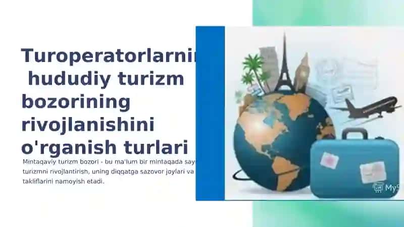 Turoperatorlarning hududiy turizm bozorining rivojlanishini o'rganish turlari
