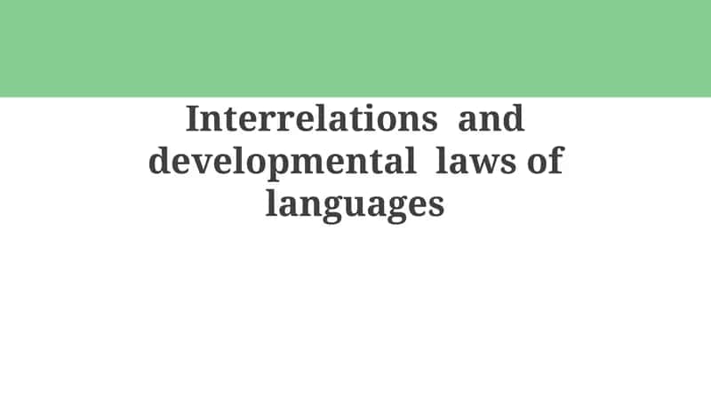 Interrelations and Developmental Laws of Languages 1