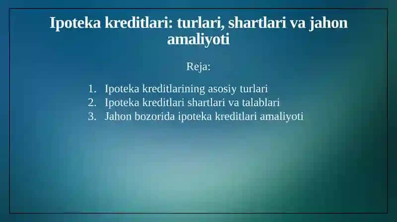 Ipoteka kreditlari: turlari, shartlari va jahon amaliyoti nomli mavzuga 11 betlik taqdimot