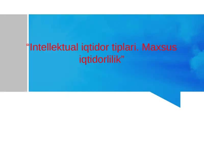 Intellektual iqtidor tiplari. Maxsus iqtidorlilik 1