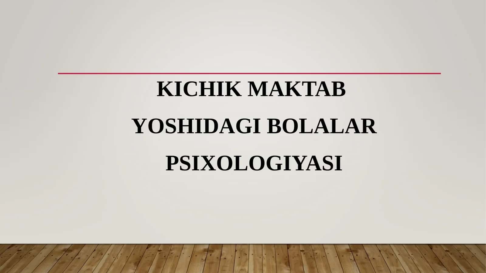 KICHIK MAKTAB YOSHIDAGI BOLALAR PSIXOLOGIYASI 1