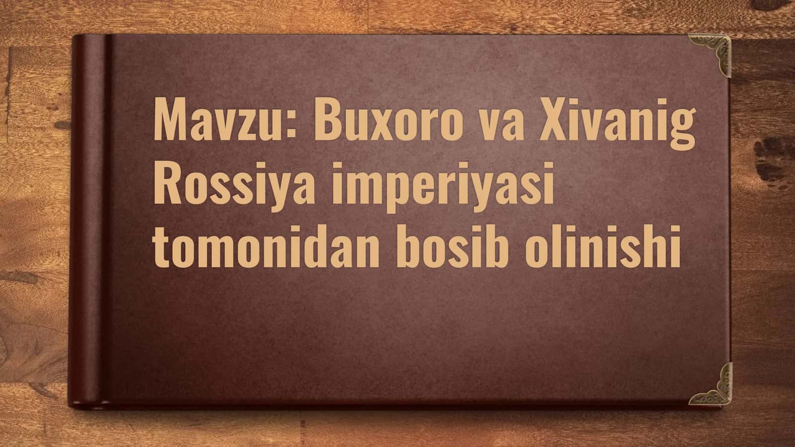 Buxoro va Xivanig Rossiya imperiyasi tomonidan bosib olinishi 1