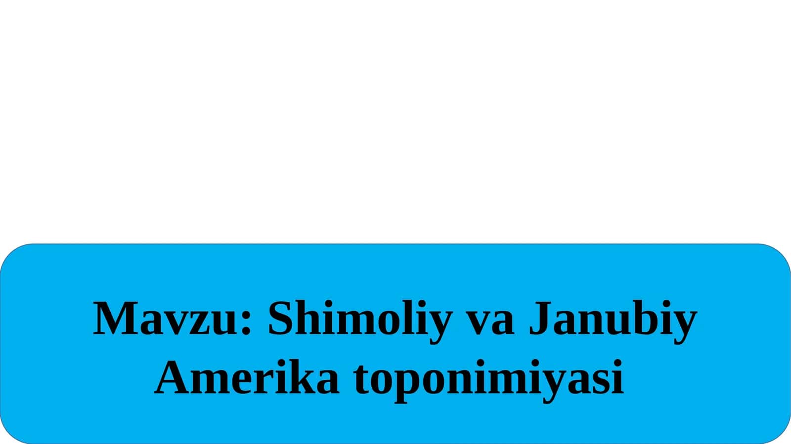 Shimoliy va Janubiy Amerika toponimiyasi 1