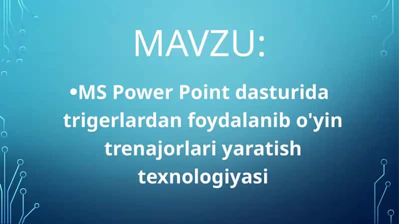 MS Power Point dasturida trigerlardan foydalanib o'yin trenajorlari yaratish texnologiyasi 1