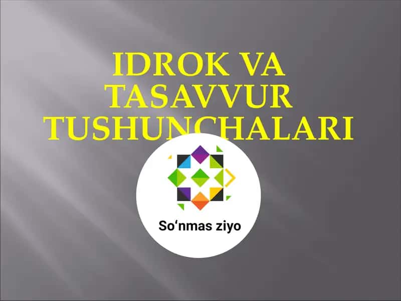 IDROK VA TASAVVUR TUSHUNCHALARI 1