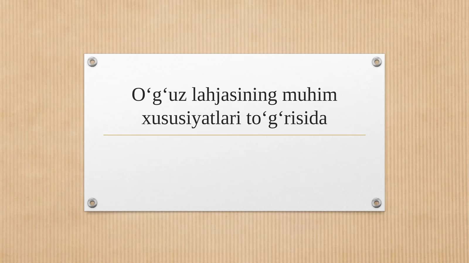 Oʻgʻuz lahjasining muhim xususiyatlari toʻgʻrisida 1