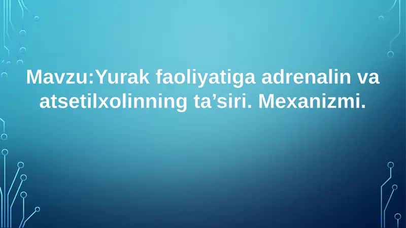 Yurak faoliyatiga adrenalin va atsetilxolinning ta’siri. 1