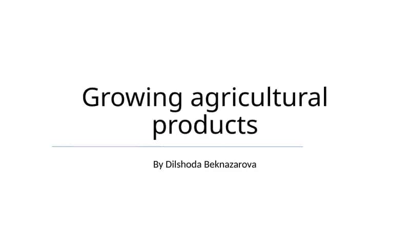 Growing agricultural products 1