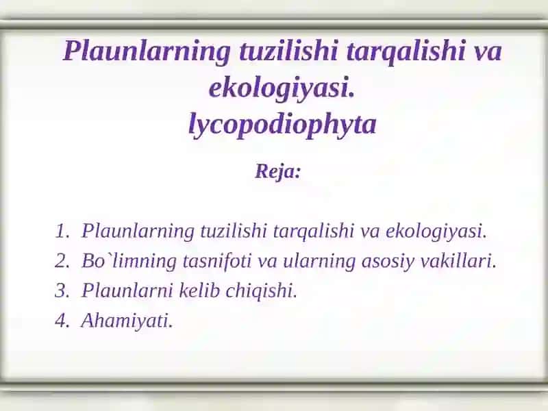 Plaunlarning tuzilishi tarqalishi va ekologiyasi.lycopodiophyta