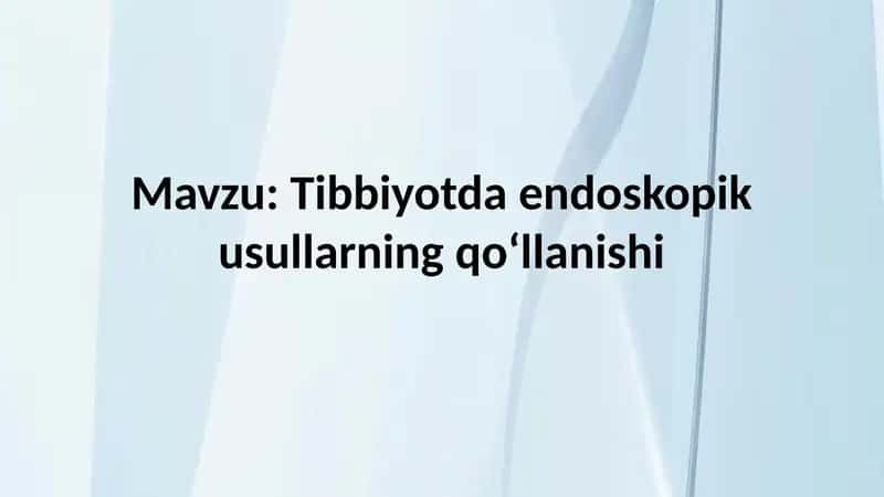 Tibbiyotda endoskopik usullarning qoʻllanishi 1