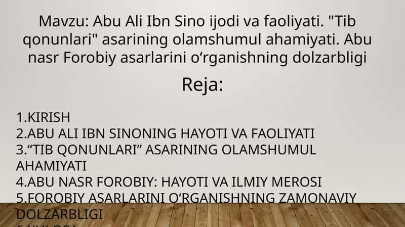 Abu Ali Ibn Sino ijodi va faoliyati. "Tib qonunlari" asarining olamshumul ahamiyati. Abu nasr Forobiy asarlarini oʻrganishning dolzarbligi 1
