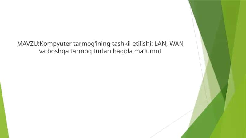 Kompyuter tarmog‘ining tashkil etilishi LAN, WAN va boshqa tarmoq turlari haqida ma’lumot 1
