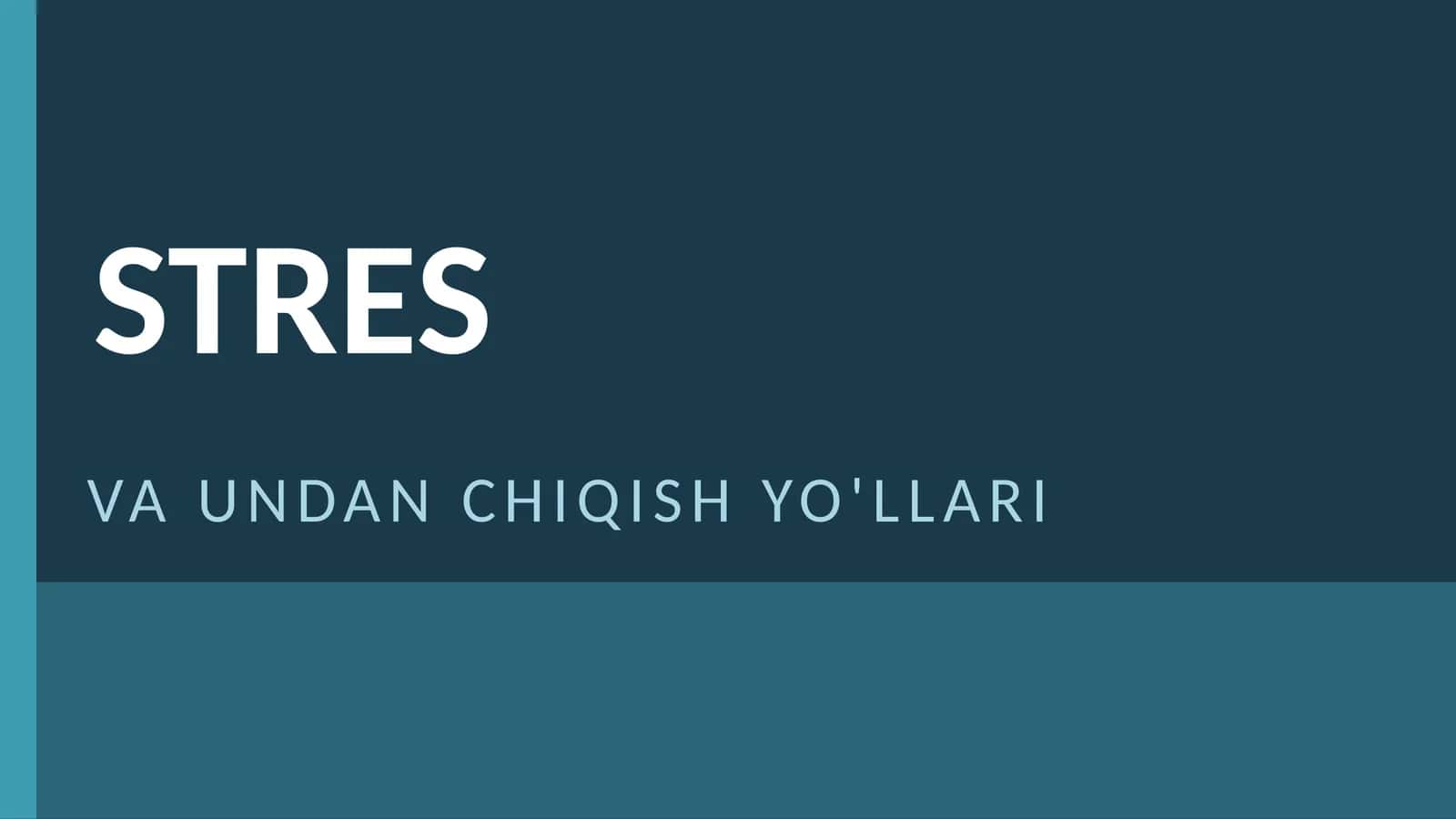 STRES VA UNDAN CHIQISH YO'LLARI 1