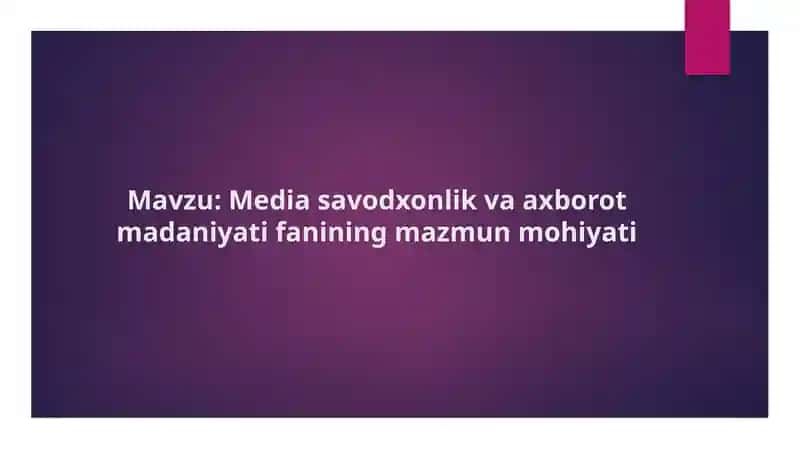 Media savodxonlik va axborot madaniyati fanining mazmun mohiyati