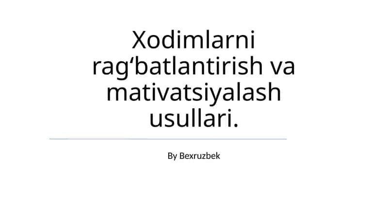 Xodimlarni ragʻbatlantirish va mativatsiyalash usullari. 1