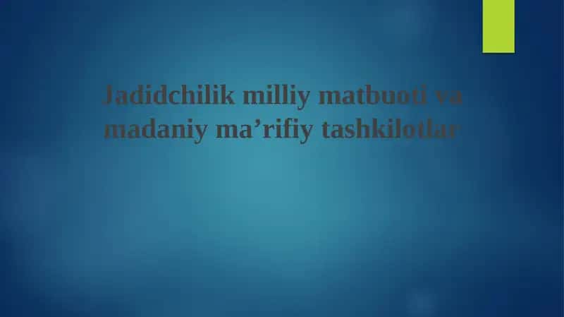 Jadidchilik milliy matbuot va madaniy maʼrifat tashkilotlari 1