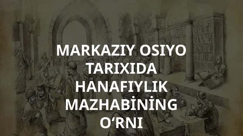MARKAZIY OSIYO TARIXIDA HANAFIYLIK MAZHABI 1