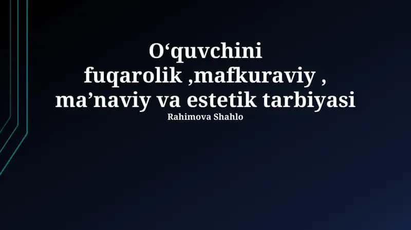 Oʻquvchini fuqarolik,mafkuraviy, maʼnaviy va estetik tarbiyasi 1