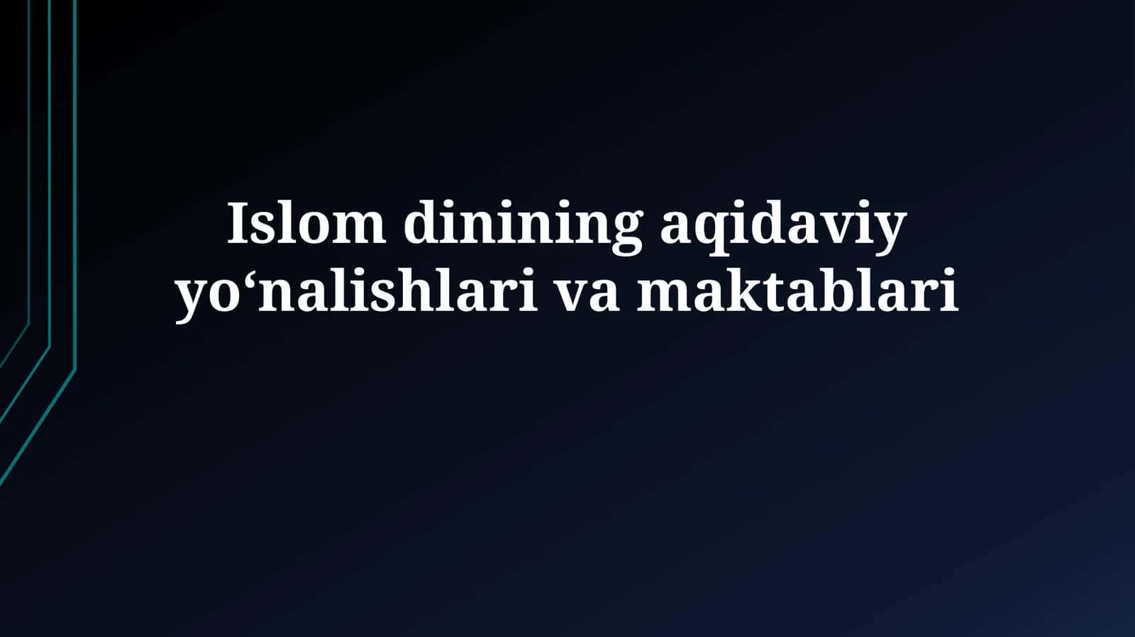 Islom dinining aqidaviy yo‘nalishlarivamaktablari 1