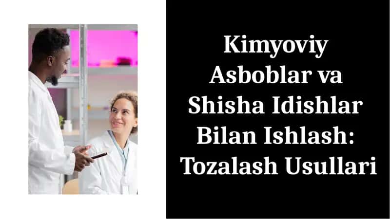 Kimyoviy asboblar va shisha idishlar bilan ishlash: tozalash usullari 1