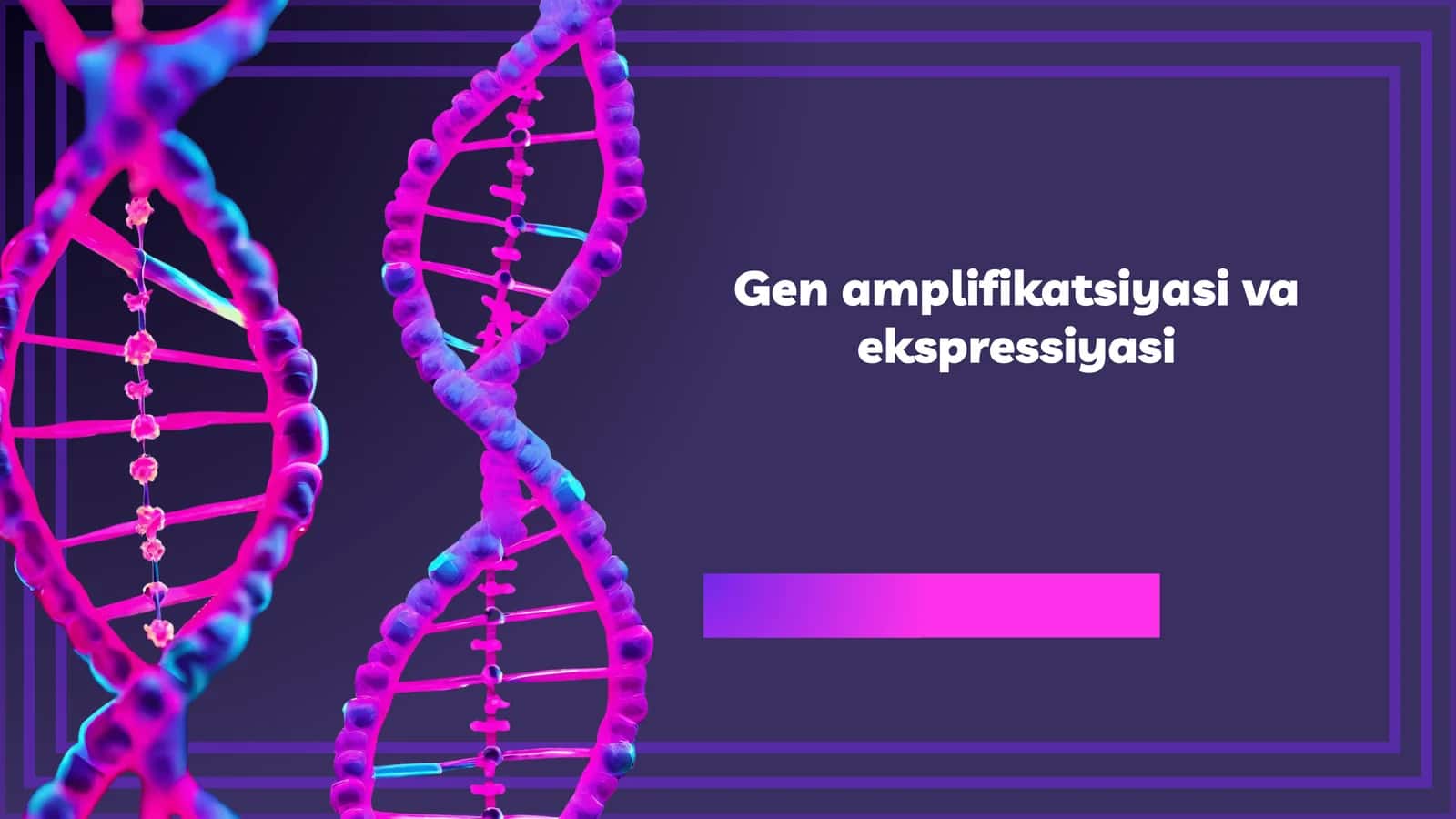 Gen amplifikatsiyasi va ekspressiyasi 1