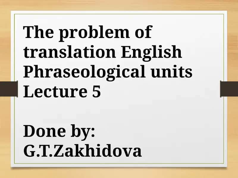 The problem of translation English Phraseological units 1